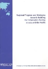 Book Cover for Regional Progress and Strategies Towards Building the Information Society in Asia and the Pacific by United Nations