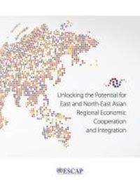 Book Cover for Unlocking the Potential for East and North-East Asian Regional Economic Cooperation and Integration by United Nations
