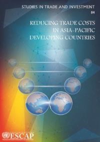 Book Cover for Reducing Trade Costs in Asia-Pacific Developing Countries by Yann Duval, Aman Saggu, Chorthip Utoktham, United Nations