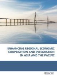 Book Cover for Enhancing Regional Economic Cooperation and Integration in Asia and the Pacific by United Nations