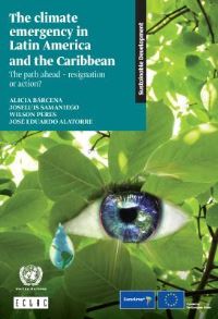 Book Cover for The Climate Emergency in Latin America and the Caribbean by Alicia Bárcena, Joseluis Samaniego, Wilson Peres, José Eduardo Alatorre, United Nations