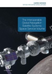Book Cover for The Interoperable Global Navigation Satellite Systems Space Service Volume by United Nations, United Nations