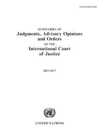 Book Cover for Summaries of Judgments, Advisory Opinions and Orders of the International Court of Justice by International Court of Justice, United Nations
