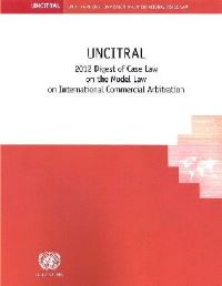Book Cover for UNCITRAL 2012 Digest of Case Law on the UNCITRAL Model Law on International Commercial Arbitration by United Nations