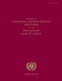 Book Cover for Summaries of Judgments, Advisory Opinions and Orders of the International Court of Justice by International Court of Justice, United Nations