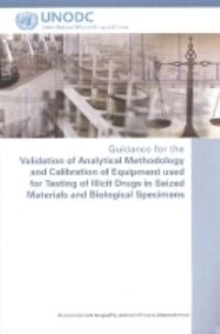 Book Cover for Guidance for the Validation of Analytical Methodology and Calibration of Equipment Used for Testing of Illicit Drugs in Seized Materials and Biological Specimens by United Nations