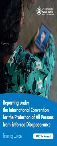 Book Cover for Reporting Under the International Convention for the Protection of All Persons from Enforced Disappearance. Part I Training Guide by United Nations
