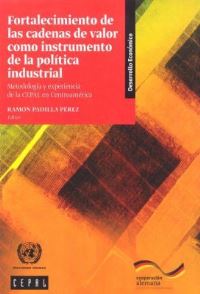 Book Cover for Fortalecimiento De Las Cadenas De Valor Como Instrumento De La Política Industrial by Economic Commission for Latin America and the Caribbean United Nations