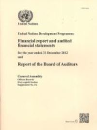 Book Cover for United Nations Development Programme Financial Report and Audited Financial Statements for the Biennium Ended 31 December 2012 and Report of the Board of Auditors (Official Records) by United Nations