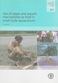 Book Cover for Use of Algae and Aquatic Macrophytes as Feed in Small-Scale Aquaculture by Mohammad R Hasan, Rina Chakrabarti, Food and Agriculture Organization of the United Nations