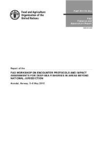 Book Cover for Report of the FAO Workshop on Encounter Protocols and Impact Assessments for Deep-Sea Fisheries in Areas Beyond National Jurisdiction by FAO Workshop on Encounter Protocols and Impact Assessments for Deepsea Fisheries in Areas Beyond National Jurisdiction