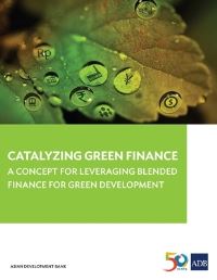 Book Cover for Catalyzing Green Finance by Asian Development Bank