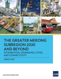 Book Cover for The Greater Mekong Subregion 2030 and Beyond by Asian Development Bank