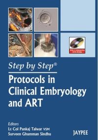 Book Cover for Step by Step Protocols in Clinical Embryology and ART by Pankaj Talwar, Surveen Ghumman