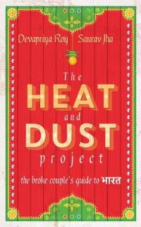 Book Cover for Heat and Dust Project, The by Devapriya Roy