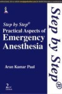 Book Cover for Step by Step® Practical Aspects of Emergency Anesthesia by Arun Kumar Paul