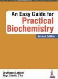 Book Cover for An Easy Guide for Practical Biochemistry by Sowbhagya Lakshmi, Divya Shanthi DSa