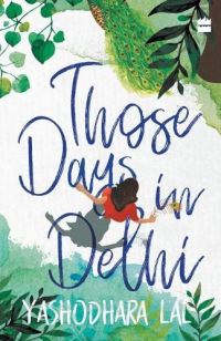 Book Cover for Those Days in Delhi by Yashodhara Lal