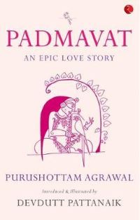 Book Cover for Padmavat by Purushottama Agravala, Malika Mohammada Jayasi