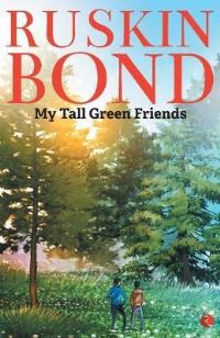 Book Cover for My Tall Green Friends by Ruskin Bond
