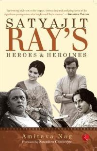 Book Cover for Satyajit Ray's Heroes & Heroines by Amitava Nag