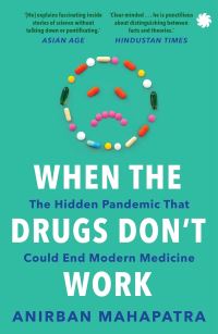 Book Cover for When The Drugs Don't Work by Anirban Mahapatra