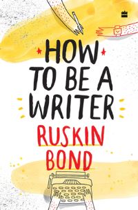 Book Cover for How to Be a Writer by Ruskin Bond