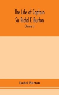 Book Cover for The Life of Captain Sir Richd F. Burton (Volume I) by Isabel Burton