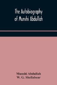 Book Cover for The Autobiography of Munshi Abdullah by Munshi Abdullah, W G Shellabear