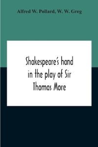 Book Cover for Shakespeare'S Hand In The Play Of Sir Thomas More by Alfred W Pollard, W W Greg