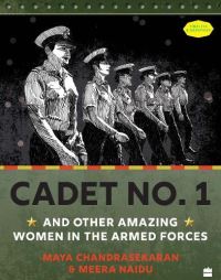 Book Cover for Cadet No 1, and Other Amazing Women in the Armed Forces by Maya Chandrasekaran