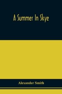 Book Cover for A Summer In Skye by Alexander Smith