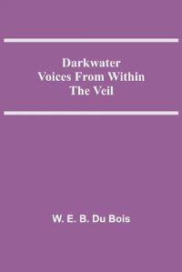 Book Cover for Darkwater Voices From Within The Veil by W E B Du Bois