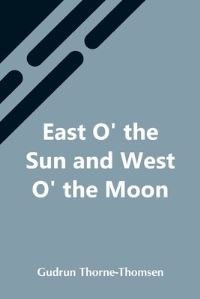 Book Cover for East O' The Sun And West O' The Moon by Gudrun ThorneThomsen