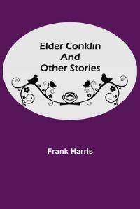 Book Cover for Elder Conklin and Other Stories by Frank Harris