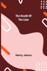 Book Cover for The Death of the Lion by Henry James
