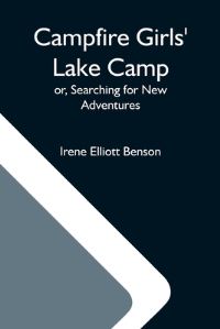 Book Cover for Campfire Girls' Lake Camp; Or, Searching For New Adventures by Irene Elliott Benson