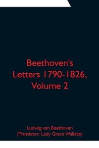 Book Cover for Beethoven's Letters 1790-1826, Volume 2 by Ludwig Van Beethoven
