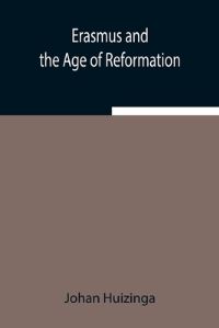 Book Cover for Erasmus and the Age of Reformation by Johan Huizinga