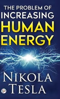 Book Cover for The Problem of Increasing Human Energy by Nikola Tesla