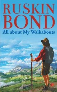 Book Cover for All About My Walkabouts by Ruskin Bond