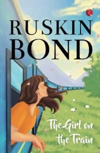 Book Cover for GIRL ON THE TRAIN by Ruskin Bond