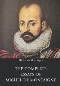 Book Cover for The Complete Essays of Michel De Montaigne by Michel de Montaigne