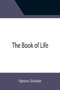 Book Cover for The Book of Life by Upton Sinclair