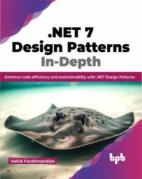 Book Cover for .NET 7 Design Patterns In-Depth by Vahid Farahmandian