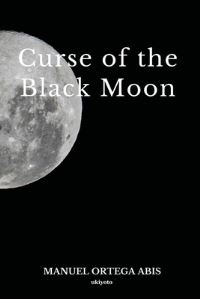 Book Cover for Curse of the Black Moon by Manuel Ortega Abis