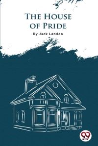 Book Cover for The House Of Pride by Jack London