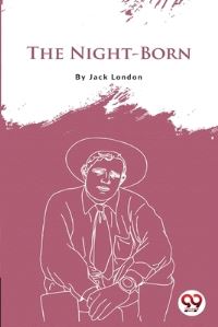 Book Cover for The Night-Born by Jack London