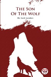 Book Cover for The Son Of The Wolf by Jack London