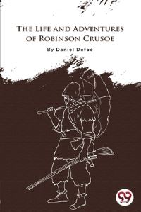 Book Cover for The Life And Adventures Of Robinson Crusoe by Daniel Defoe
